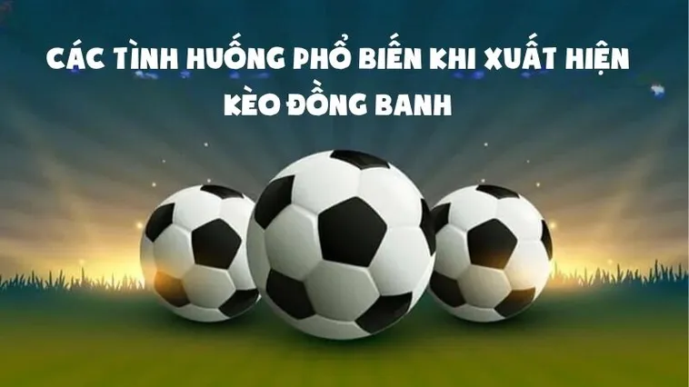 Phân Tích Kèo Đồng Banh Và Kinh Nghiệm Đầu Tư Hiệu Quả Nhất Mùa Giải 2026